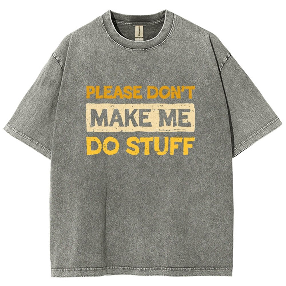 Don't Make Me Do Stuff Vintage Distressed T-shirt