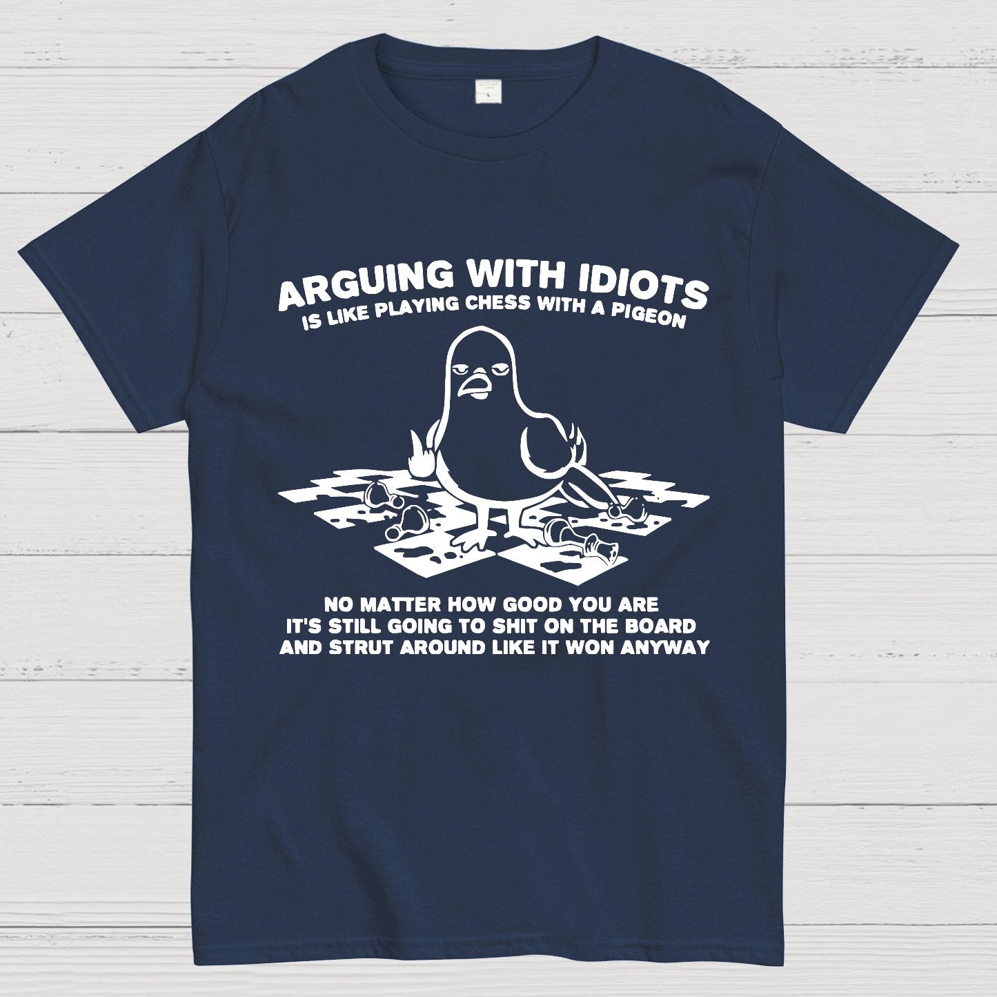 Arguing With Idiots Is Like Playing Chess With A Pigeon Geek T-Shirt