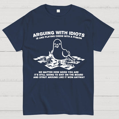 Arguing With Idiots Is Like Playing Chess With A Pigeon Geek T-Shirt