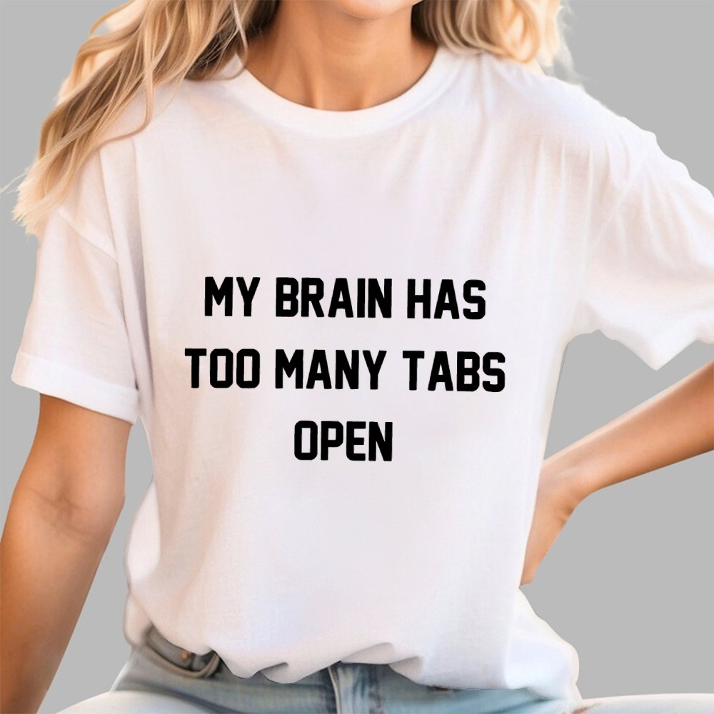 My Brain Has Too Many Tabs Open Geek T-Shirt