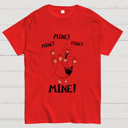 Mine! Mine! Mine! funny Nerdy T-Shirt