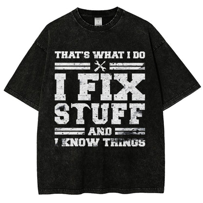 That's What I Do I Fix Stuff And I Know Things Vintage Distressed T-shirt