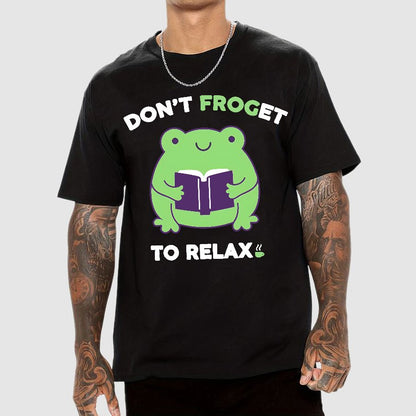 Don't Froget to Relax Geek T-Shirt