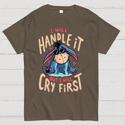 I'll Handle It But I Will Cry First Geek T-Shirt