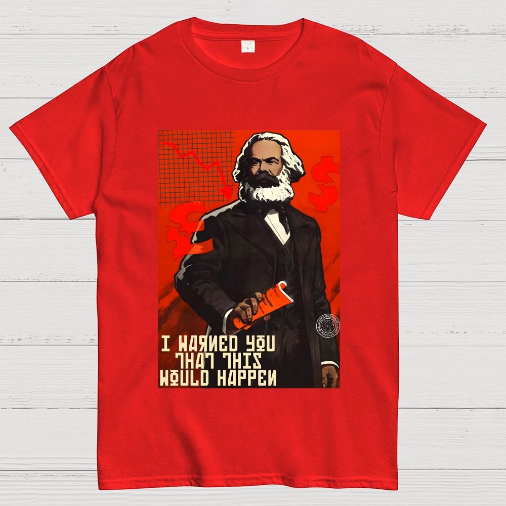 Warned You This Would Happen Karl Marx  Geek T-Shirt