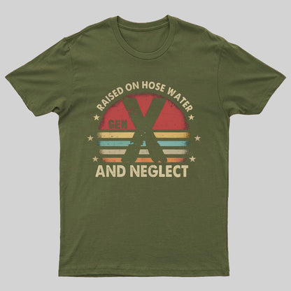 Retro Generation X - Gen X Raised On Hose Water And Neglect Geeky T-Shirt