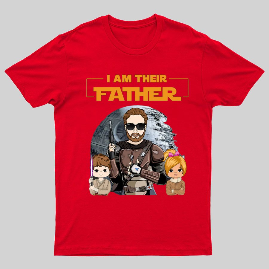 I Am Their Father Funny T-Shirt- Father's Day Gift