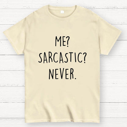 ME? SARCASTIC? NEVER Geek T-Shirt