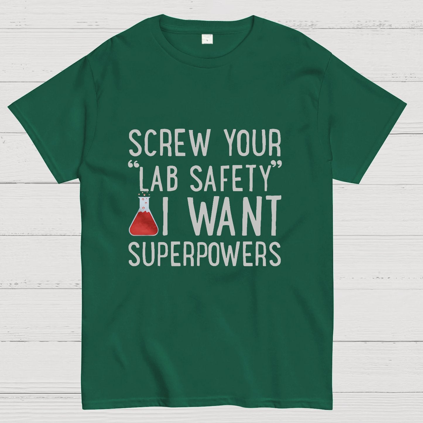Screw Your “Lab Safety”i Want Superpoweners Geeky T-Shirt