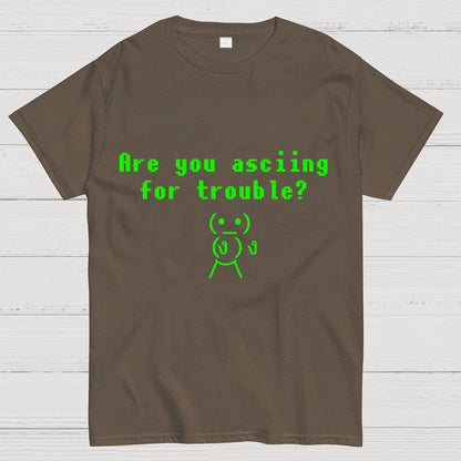 Are You ASCIING For Trouble Geeky T-Shirt