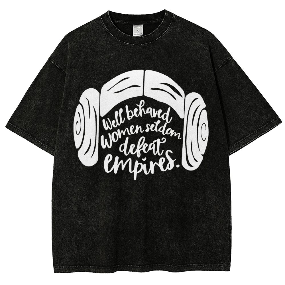 Well Behaved Women Seldom Defeat Empires Vintage Distressed T-shirt