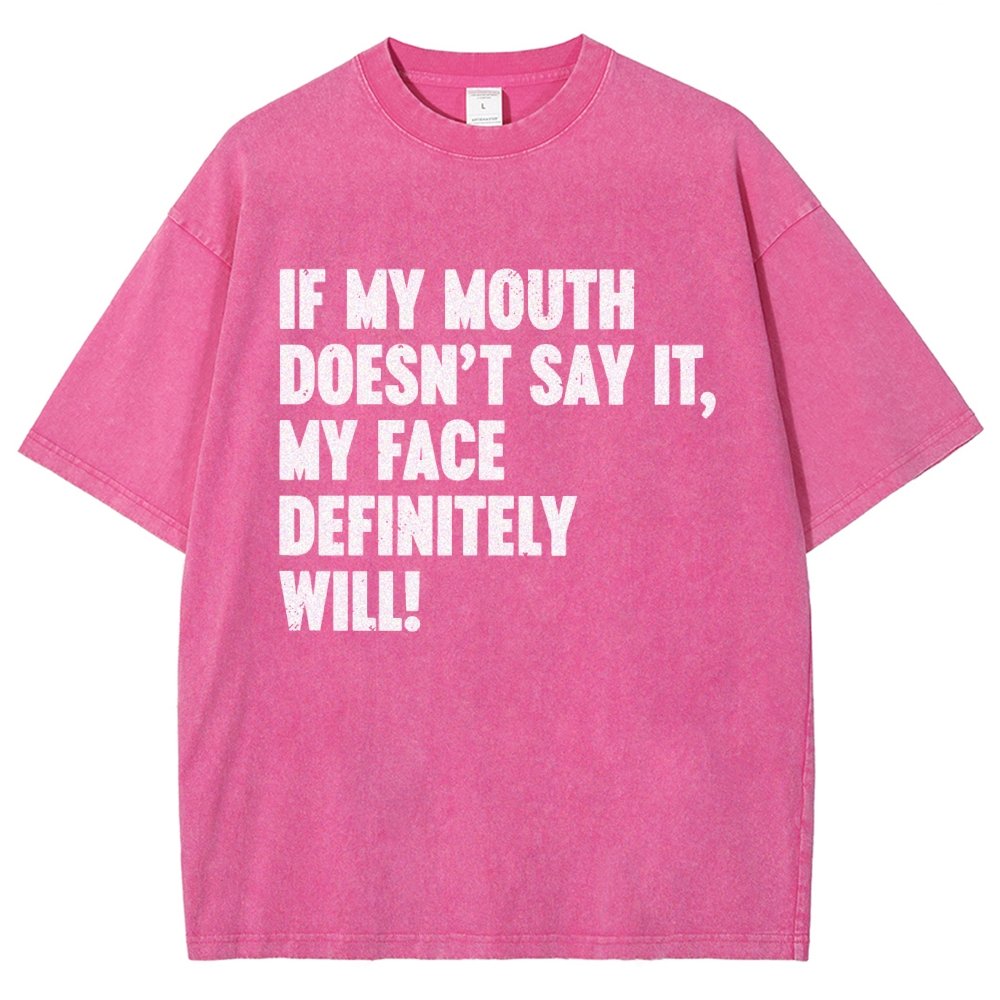 If My Mouth Doesn't Say It My Face Definitely Will  Vintage Distressed T-shirt