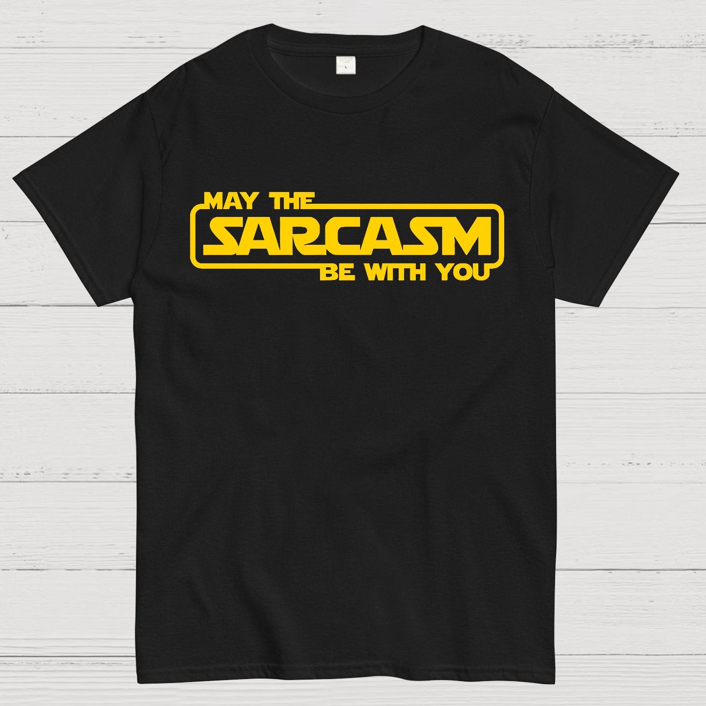 May The Sarcasm Be With You Geek T-Shirt