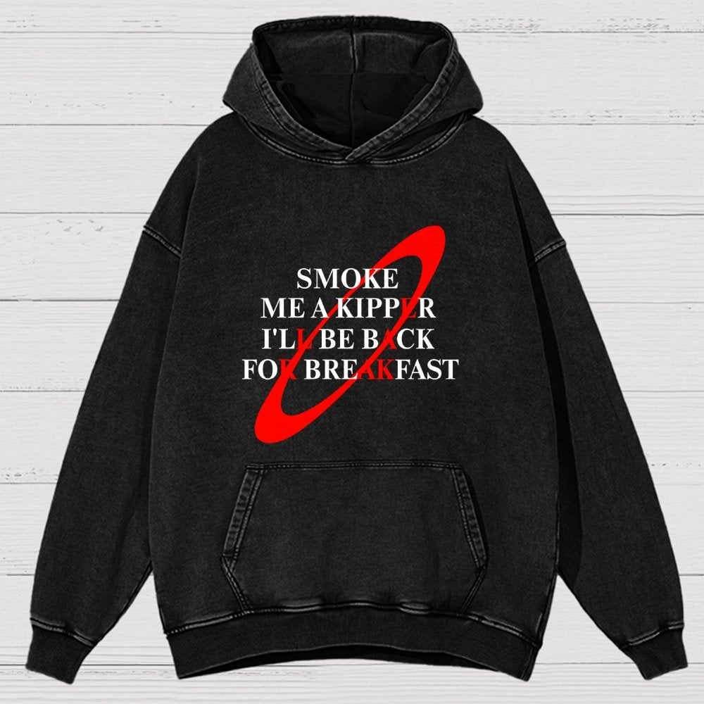Smoke Me A Kipper I'll Be Back For Breakfast  Vintage Distressed Hoodie