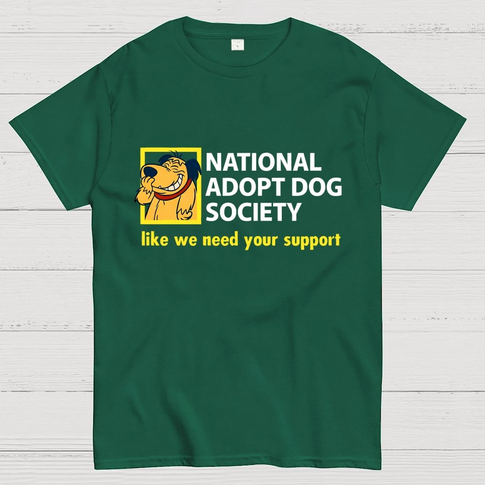 National Adopt Dog Society Funny Saying Unisex Geek T-Shirt