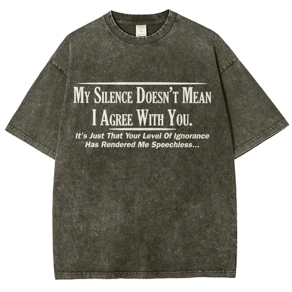 My Silence Doesn't Mean I Agree With You Vintage Distressed T-shirt
