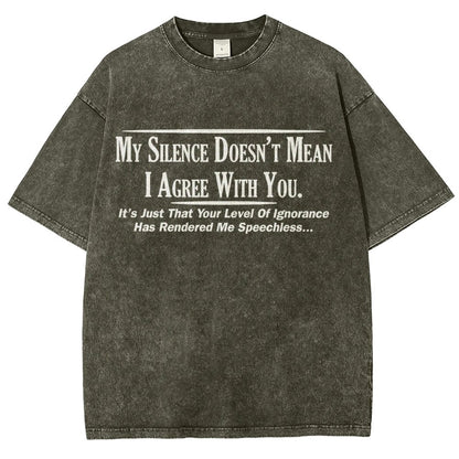 My Silence Doesn't Mean I Agree With You Vintage Distressed T-shirt