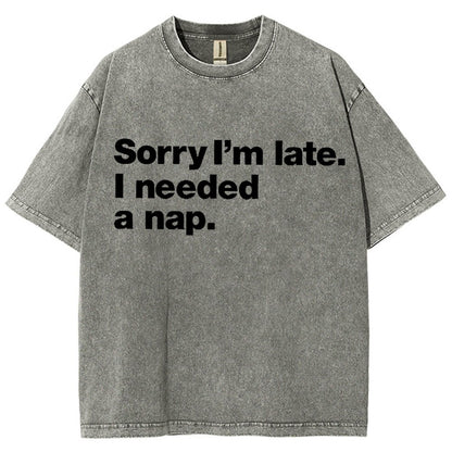 Sorry I'm Late I Needed A Nap Vintage Distressed T-shirt