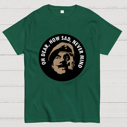 Oh Dear, How Sad, Never Mind Geek T-Shirt