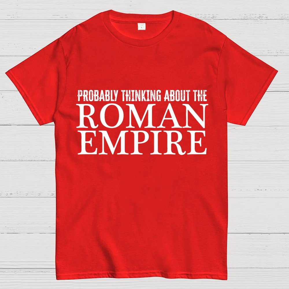 Probably Thinking About The Roman Empire Geek T-Shirt