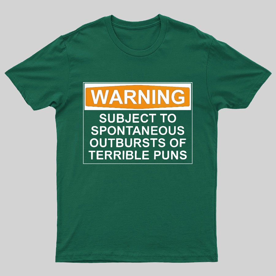 Warning - Terrible Puns! Geeky T-Shirt