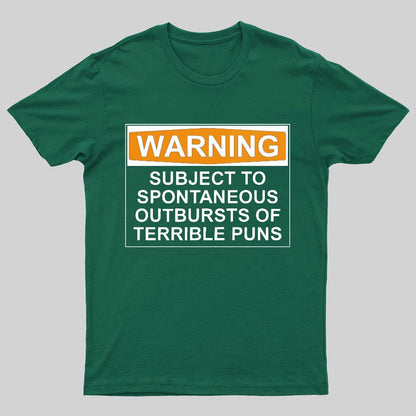 Warning - Terrible Puns! Geeky T-Shirt