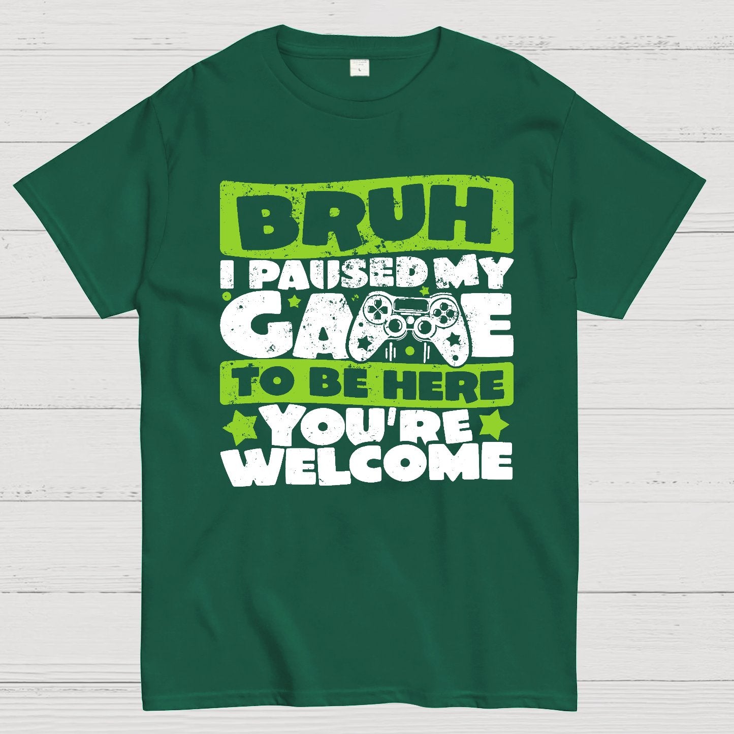 Bruh I Paused My Game To Be Here You're Welcome Geek T-Shirt