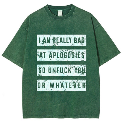 I Am Really Bad At Apologies So Unfuk You Or Whatever Vintage Distressed T-shirt