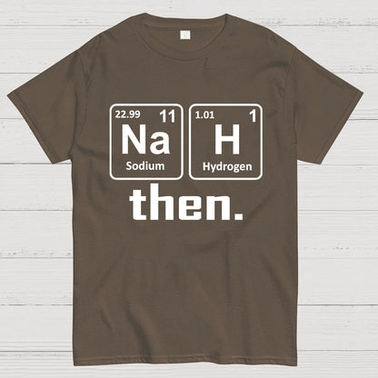 Nah Then The Periodic Table Of Elements Geek T-Shirt