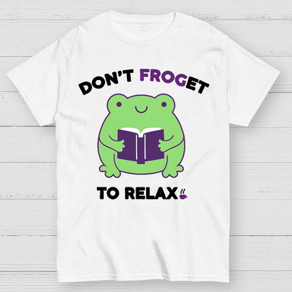 Don't Froget to Relax Geek T-Shirt