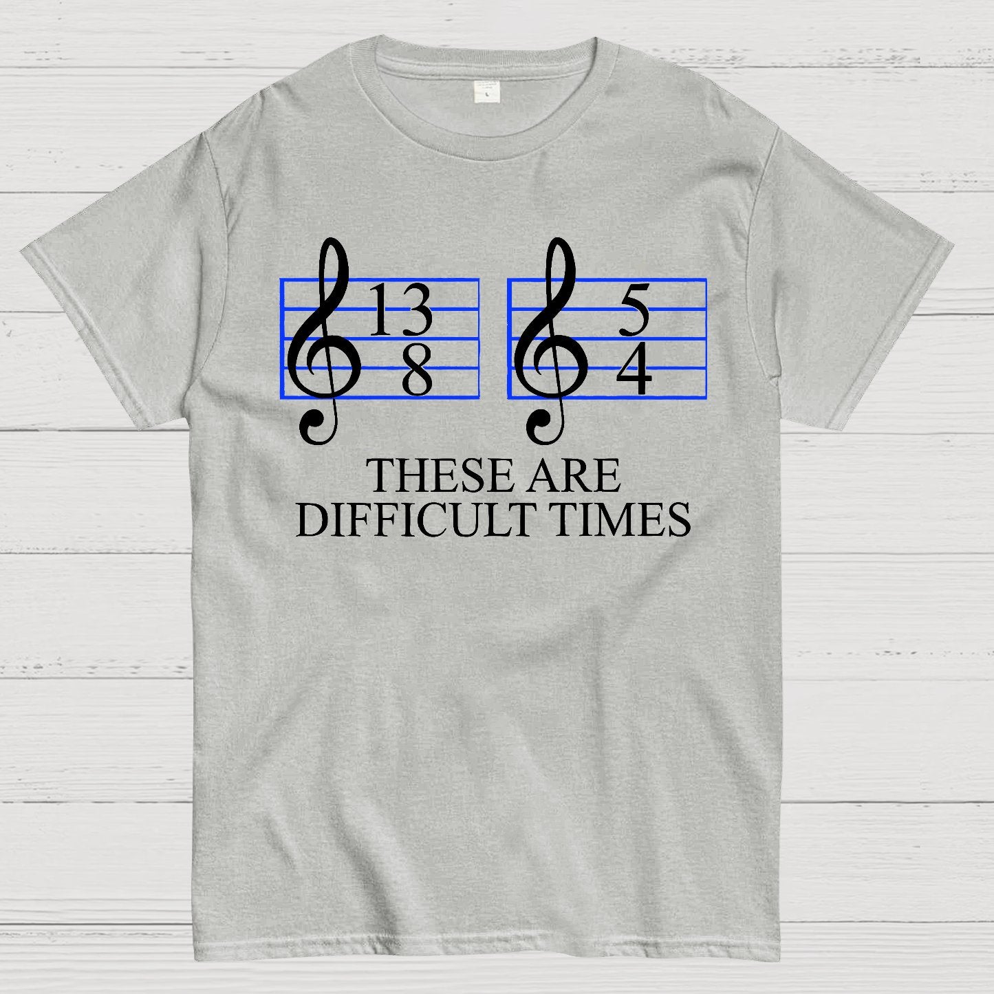 Music Difficult Times Geek T-Shirt