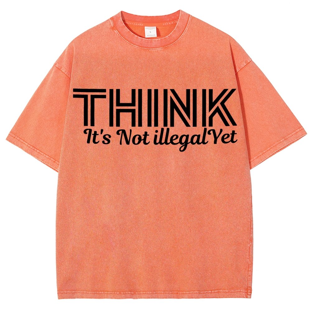 Sarcasm Think It's Not Illegal Yet Tee Vintage Distressed T-shirt