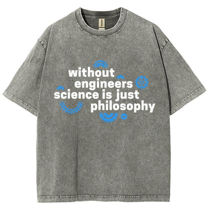 Without Engineers Science Is Just Philosophy Vintage Distressed T-shirt