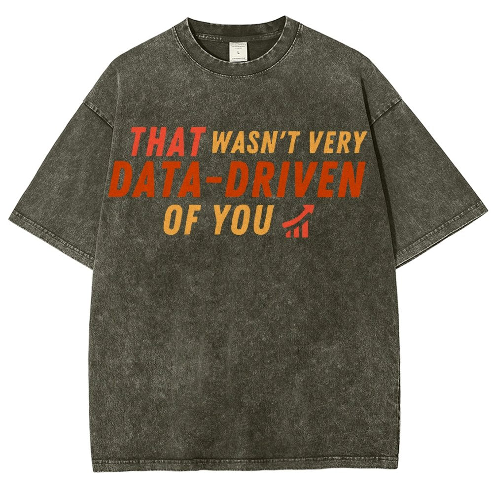 That Wasn't Very Data Driven Of You Vintage Distressed T-shirt