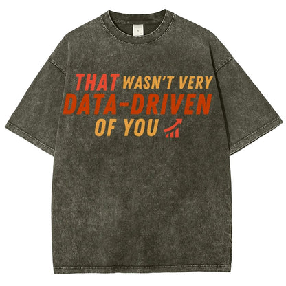 That Wasn't Very Data Driven Of You Vintage Distressed T-shirt