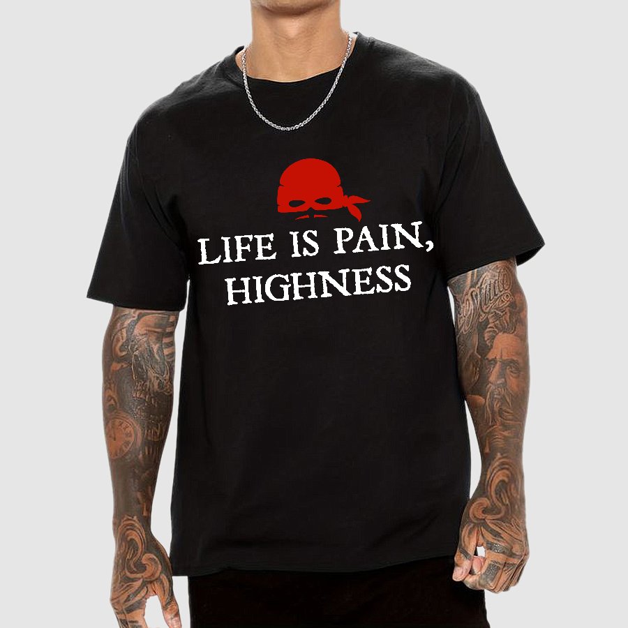 Life is Pain, Highness Geek T-Shirt
