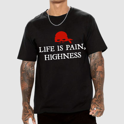 Life is Pain, Highness Geek T-Shirt