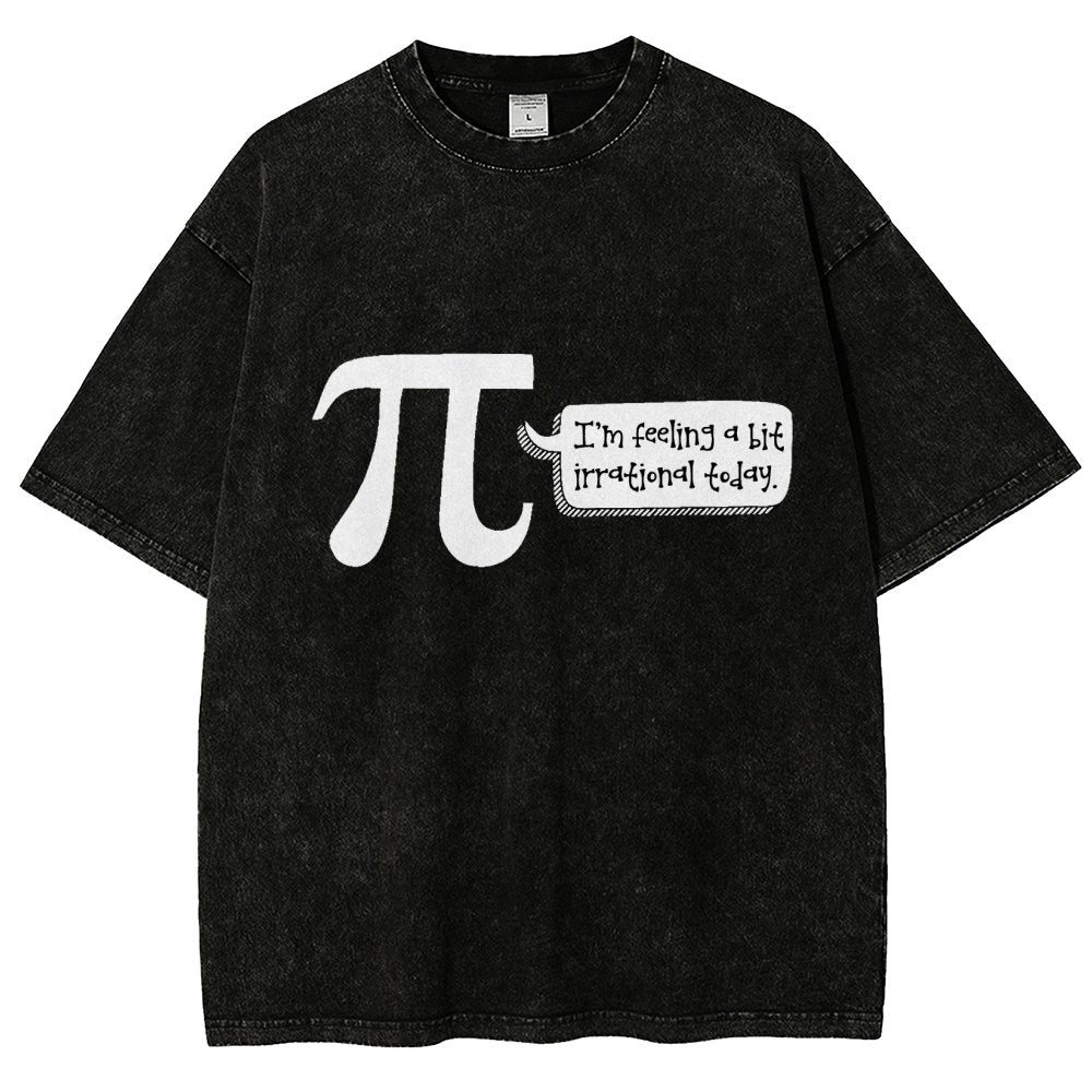 I'm Feeling A Bit Irrational Today Pi Day Vintage Distressed T-shirt