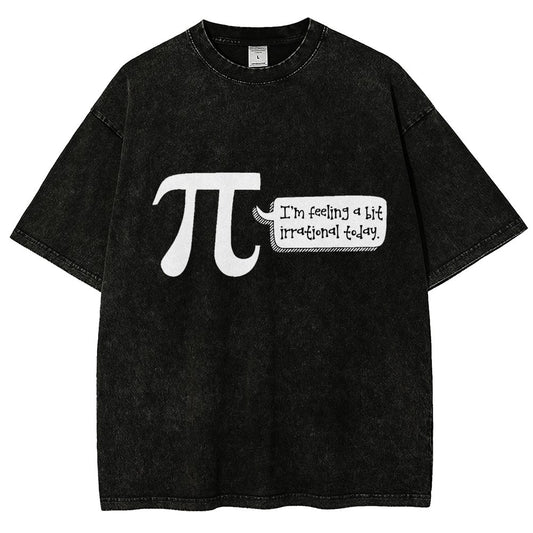 I'm Feeling A Bit Irrational Today Pi Day Vintage Distressed T-shirt