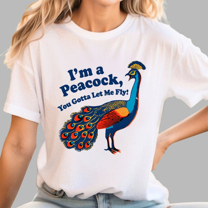 I'm a Peacock You Gotta Let Me Fly Geek T-Shirt