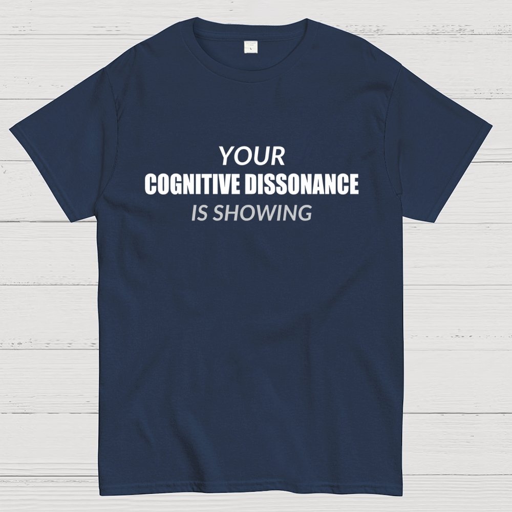 Your Cognitive Dissonance Is Showing Geek T-Shirt