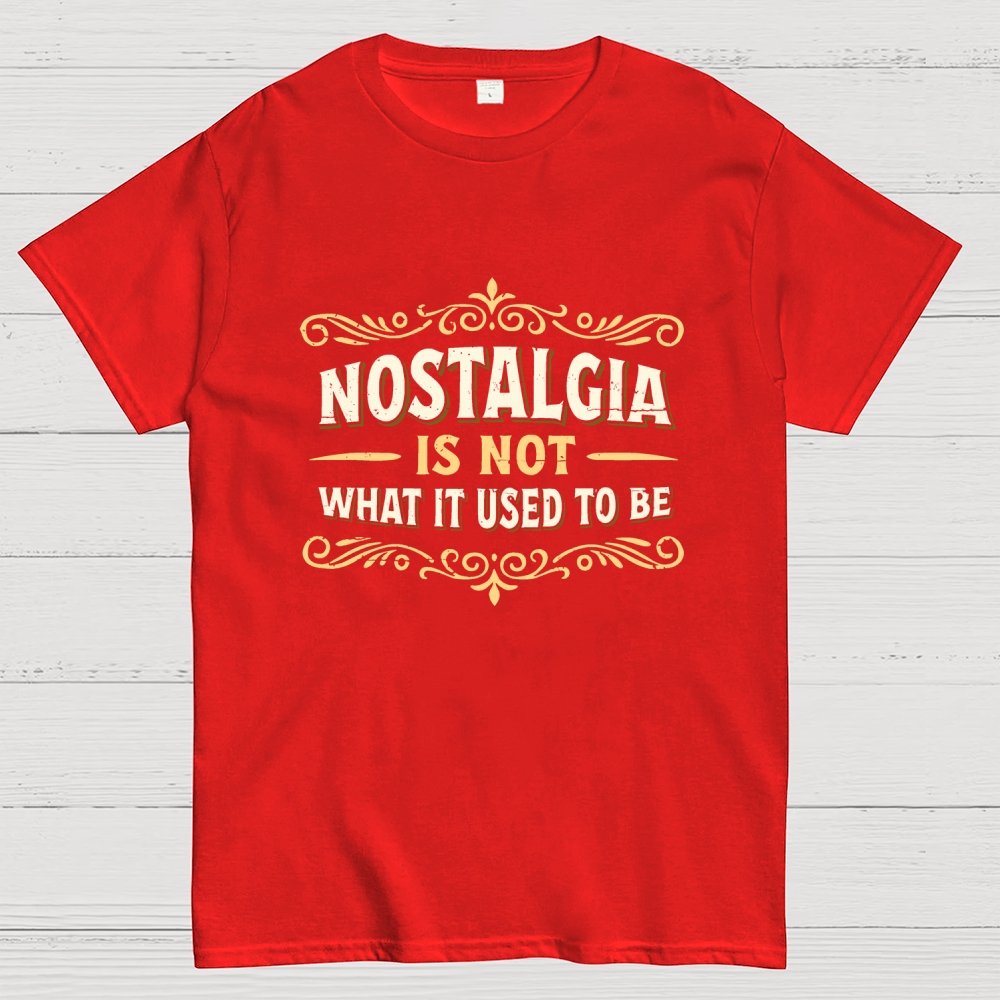 Nostalgia Is Not What It Used To Be Geek T-Shirt