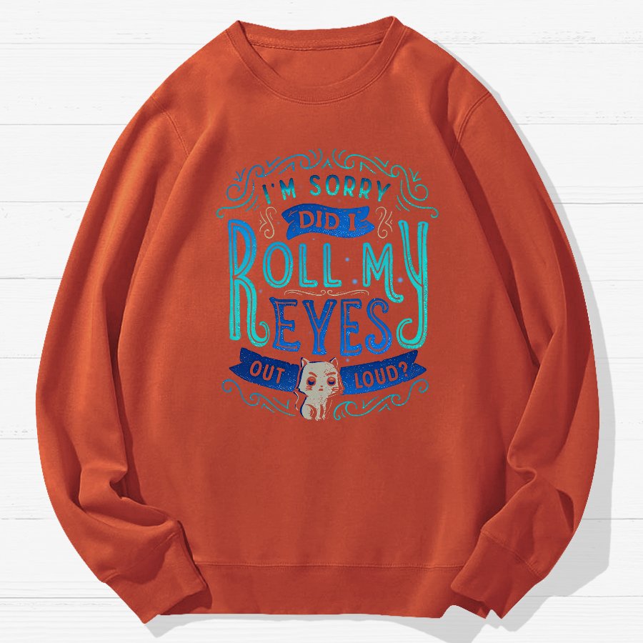 Did I Roll My Eyes Out Loud？ Geek Cotton Sweatshirt