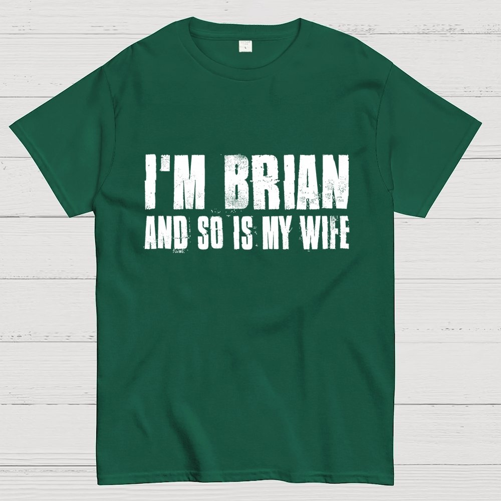 Im Brian And So Is My Wife Geek T-Shirt 2511000706