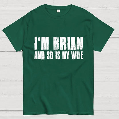 Im Brian And So Is My Wife Geek T-Shirt 2511000706
