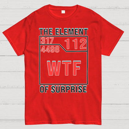 WTF The Element Of Surprise Geek T-Shirt