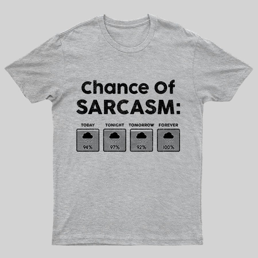 Chance of Sarcasm 100% Forecasted Nice Guy Geeky T-Shirt