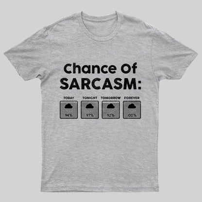 Chance of Sarcasm 100% Forecasted Nice Guy Geeky T-Shirt