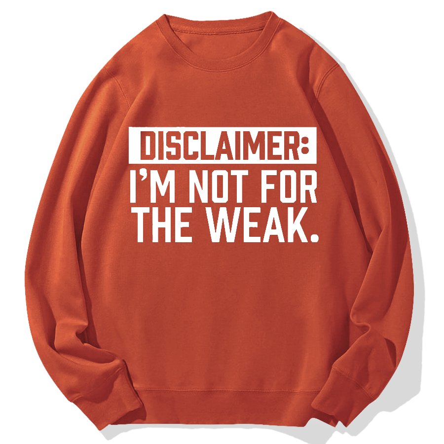 I Am Not For The Weak Geek Cotton Sweatshirt