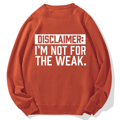 I Am Not For The Weak Geek Cotton Sweatshirt